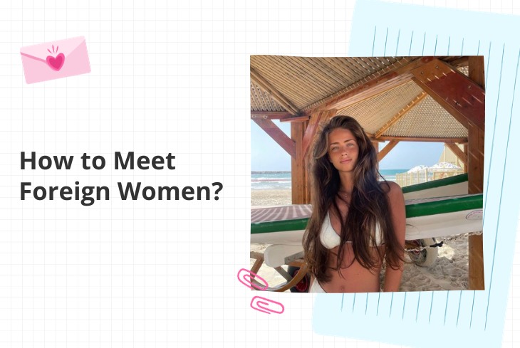How to Meet Foreign Women?