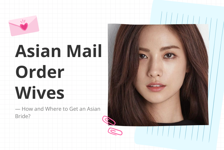 Asian Mail Order Brides: How and Where to Get an Asian Bride?
